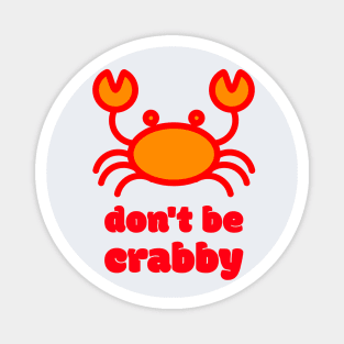 Don't be Crabby Magnet